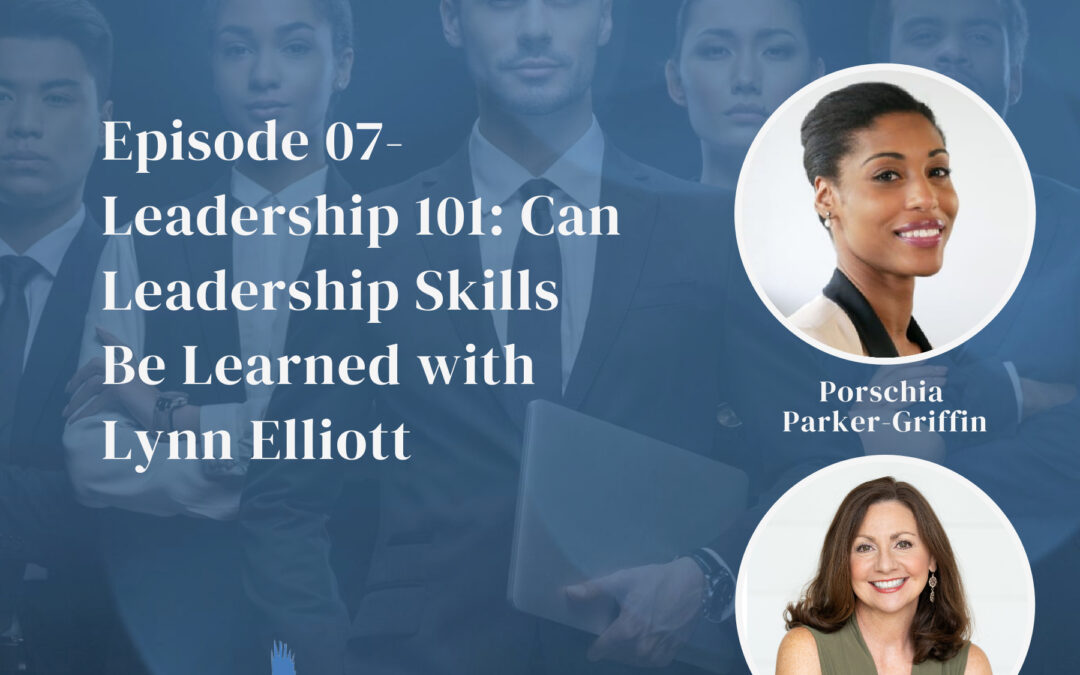 Leadership 101: Can Leadership Skills be Learned with Lynn Elliott